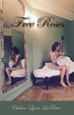 Free Roses - Chelsea Lynn Labate