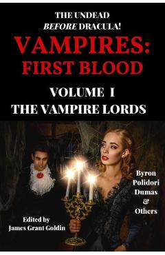 Coperta cărții 'Vampires: First Blood Volume I: The Vampire Lords - George Gordon Byron'