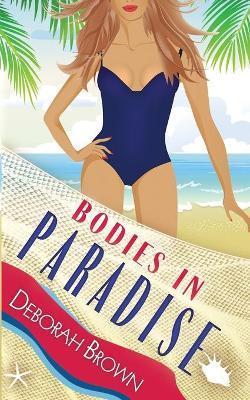 Bodies in Paradise - Deborah Brown