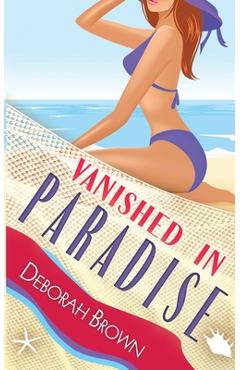 Coperta cărții 'Vanished in Paradise - Deborah Brown'