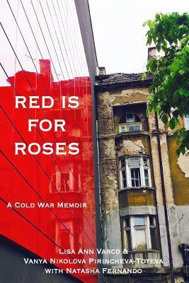 Red Is for Roses: A Cold War Memoir - Lisa Ann Varco