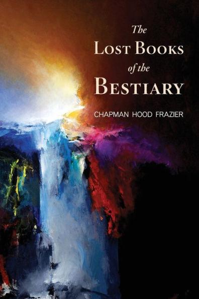 The Lost Books of the Bestiary - Chapman Hood Frazier