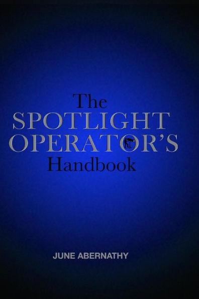 The Spotlight Operator's Handbook - June Abernathy