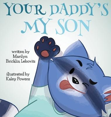 Your Daddy's My Son - Marilyn Bricklin Lebovitz