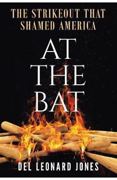 Coperta cărții 'At The Bat: The Strikeout That Shamed America - Del Leonard Jones'