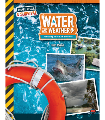 Water and Weather, Grades 4 - 9: Amazing Real-Life Stories! - Chris Schwab