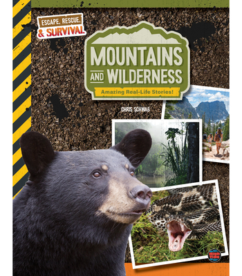 Mountains and Wilderness, Grades 4 - 9: Amazing Real-Life Stories! - Chris Schwab