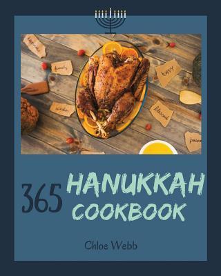 Hanukkah Cookbook 365: Enjoy Your Cozy Hanukkah Holiday with 365 Hanukkah Recipes! [book 1] - Chloe Webb