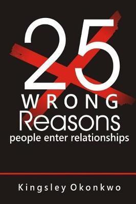 25 Wrong Reasons People Enter Relationships - Kingsley Okonkwo