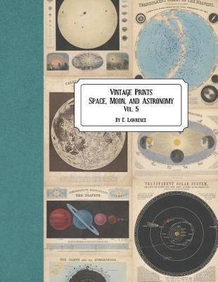 Vintage Prints: Space, Moon, and Astronomy: Vol. 5 - E. Lawrence