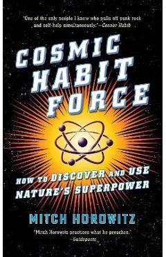 Coperta cărții Cosmic Habit Force: How to Discover and Use Nature's Superpower - Mitch Horowitz