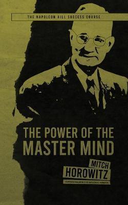 The Power of the Master Mind - Mitch Horowitz