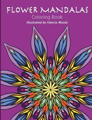 Flower Mandalas: Coloring Book - Falecia Woods