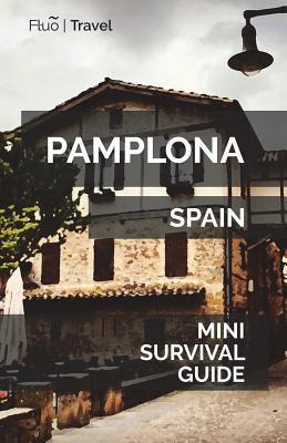 Pamplona Mini Survival Guide - Jan Hayes
