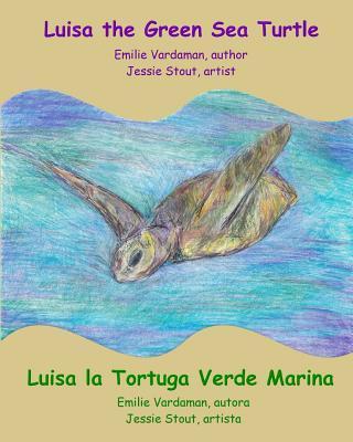 Luisa the Green Sea Turtle - Luisa la Tortuga Verde Marina - Jessie Stout