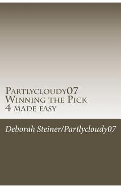 Poza produsului Partlycloudy07 Winning the Pick 4 made easy: Guaranteed winning pick 4 - Deborah Steiner
