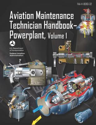 Aviation Maintenance Technician Handbook-Powerplant Volume 1: Faa-H-8083-32 - Federal Aviation Administration