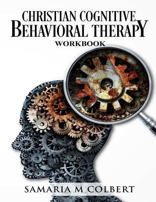 Christian Cognitive Behavioral Therapy Workbook - Samaria M. Colbert