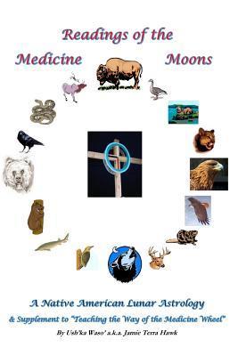 Readings of the Medicine Moons: Native American Lunar Astrology - Jamie Terra Hawk