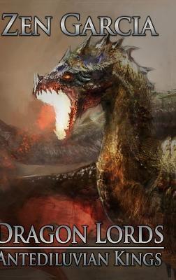 Dragon Lords: Antediluvian Kings - Zen Garcia