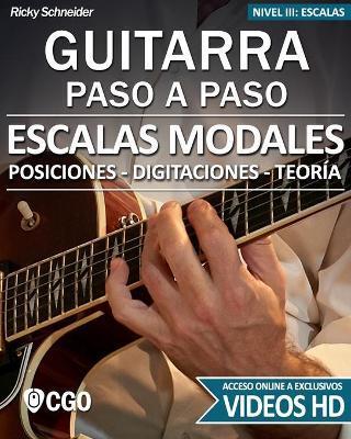 Escalas Modales - Guitarra Paso a Paso - con Videos HD: Posiciones, Digitaciones, Teoría - Ricky Schneider