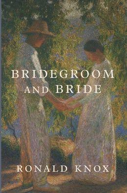 Bridegroom and Bride - Ronald Knox