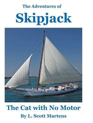The Adventures of SKIPJACK: The Cat with No Motor - L. Scott Martens