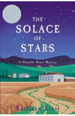 The Solace of Stars: A Hanneke Bauer Mystery - Kathleen Ernst