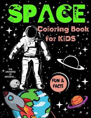 Space Coloring Book for Kids: Great Outer Space Coloring with Planets, Rockets, Astronauts, Aliens, Meteors, Space Ships and More Fun and Facts Chil - Lora Dorny