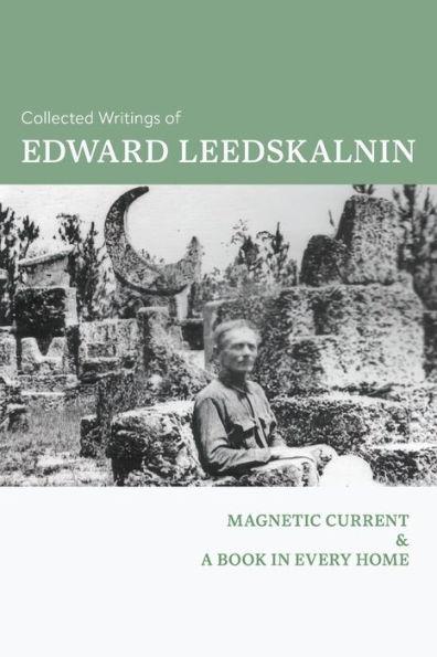 Collected Writings of Edward Leedskalnin: Magnetic Current & A Book in Every Home - Edward Leedskalnin