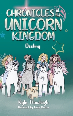 Chronicles of the Unicorn Kingdom: Destiny - Kyle Rawleigh