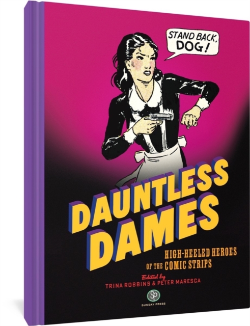 Dauntless Dames: High-Heeled Heroes of the Comics - Trina Robbins