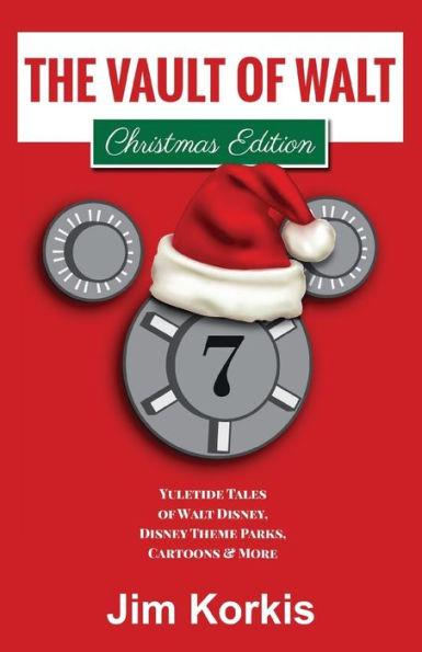 The Vault of Walt Volume 7: Christmas Edition: Yuletide Tales of Walt Disney, Disney Theme Parks, Cartoons & More - Bob Mclain