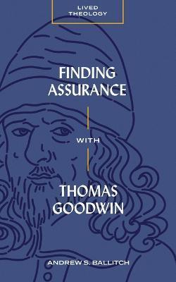 Finding Assurance with Thomas Goodwin - Andrew S. Ballitch