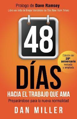 48 Días Hacia El Trabajo Que AMA (Spanish Edition): Preparando Para La Nueva Normalidad = 48 Days to the Work You Love - Dan Miller