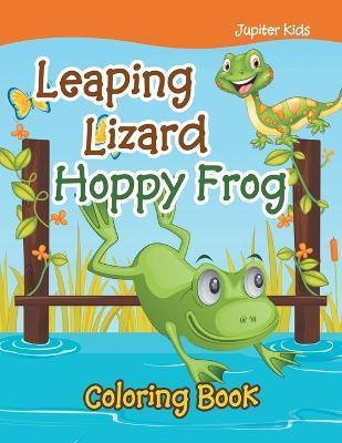 Leaping Lizard Hoppy Frog Coloring Book - Jupiter Kids