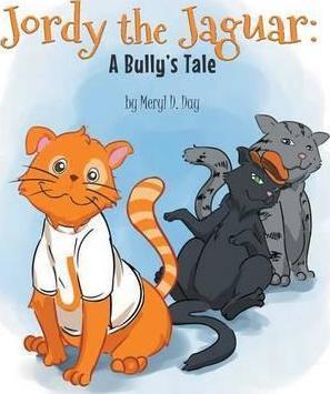 Jordy the Jaguar: A Bully's Tale - Meryl D. Day