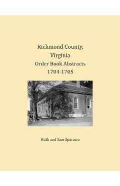 Coperta cărții 'Richmond County, Virginia Order Book Abstracts 1704-1705 - Ruth Sparacio'