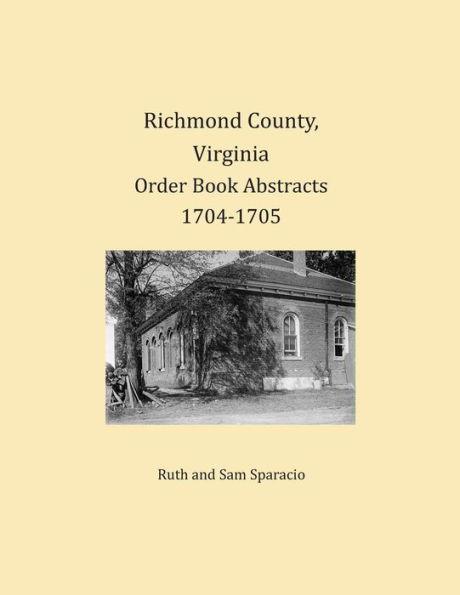 Coperta cărții 'Richmond County, Virginia Order Book Abstracts 1704-1705 - Ruth Sparacio'