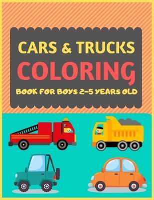 Cars & Trucks Coloring Book For Boys 2-5 Years old: Cool cars and vehicles trucks coloring book for kids & toddlers -trucks and cars for preschooler-c - Dipas Press