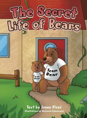 The Secret Life of Bears - Joann Slead