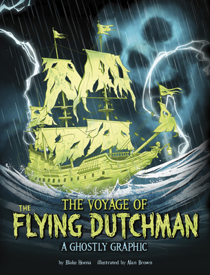 The Voyage of the Flying Dutchman: A Ghostly Graphic - Alan Brown