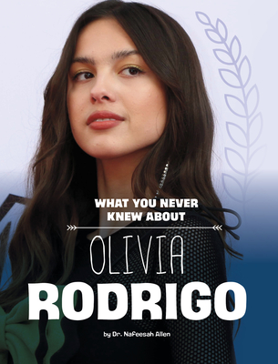 What You Never Knew about Olivia Rodrigo - Nafeesah Allen