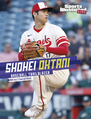 Shohei Ohtani: Baseball Trailblazer - Cheryl Kim
