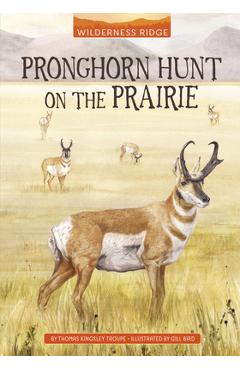 Coperta cărții 'Pronghorn Hunt on the Prairie - Gill Bird'