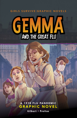 Gemma and the Great Flu: A 1918 Flu Pandemic Graphic Novel - Julie Gilbert