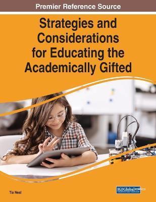 Strategies and Considerations for Educating the Academically Gifted - Tia Neal