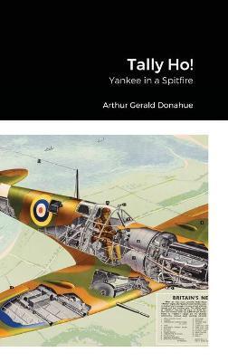 Tally Ho!: Yankee in a Spitfire - Arthur Gerald Donahue