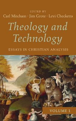 Coperta cărții 'Theology and Technology, Volume 1 - Carl Mitcham'
