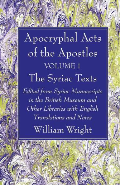 Apocryphal Acts of the Apostles, Volume 1 The Syriac Texts - William Wright